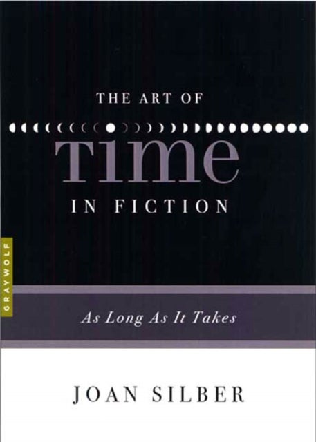 The Art Of Time In Fiction - As Long As It Takes