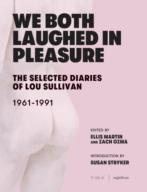 We Both Laughed In Pleasure - The Selected Diaries of Lou Sullivan