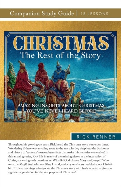 Christmas - The Rest of the Story Study Guide: Amazing Insights About Christmas You've Never Heard Before
