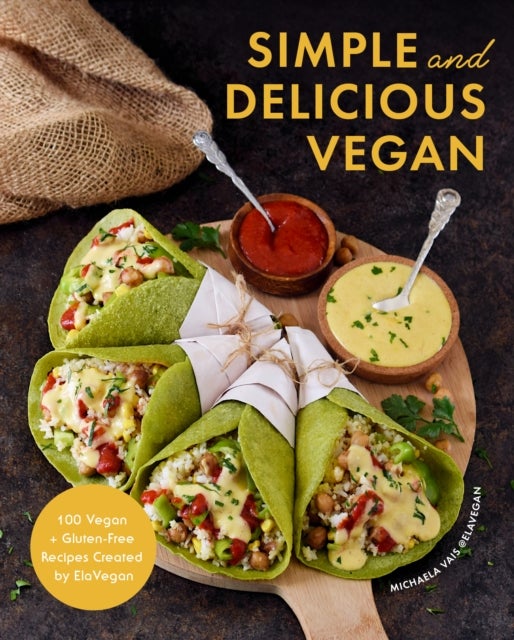 Simple and Delicious Vegan - 100 Vegan and Gluten-Free Recipes Created by ElaVegan (Plant Based, Raw Food)