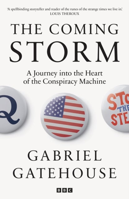 The Coming Storm - A Journey into the Heart of the Conspiracy Machine
