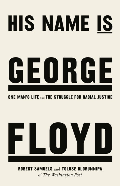 His Name Is George Floyd: One man's life and the s - one man's life and the struggle for racial justice