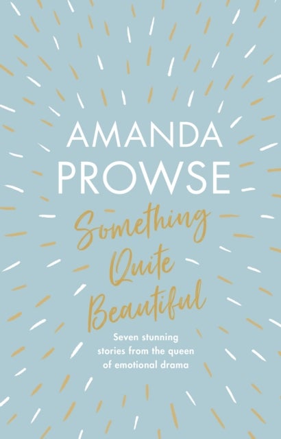 Something Quite Beautiful - Seven short stories