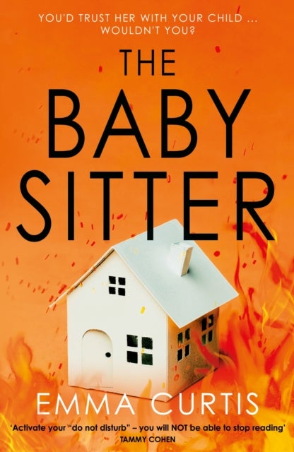 The Babysitter - The unputdownable, up-all-night psychological thriller for 2026 by bestselling author Emma Curtis