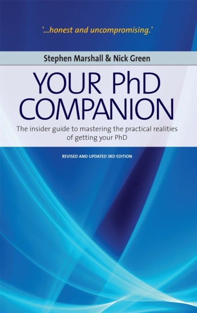 Your Phd Companion 3rd Edition - The Insider Guide to Mastering the Practical Realities of Getting Your PHD