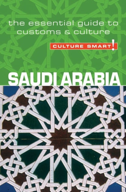 Saudi Arabia - Culture Smart! - The Essential Guide to Customs & Culture