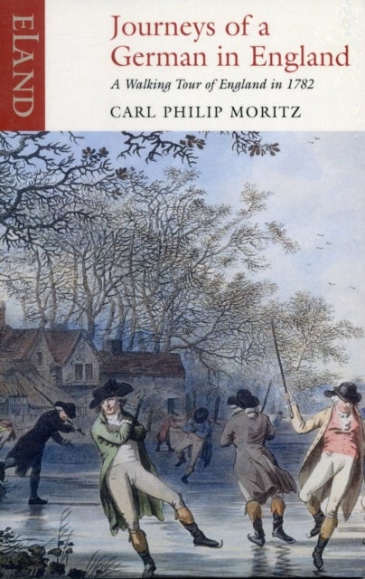 Journeys of a German England - A Walking Tour of England in 1782