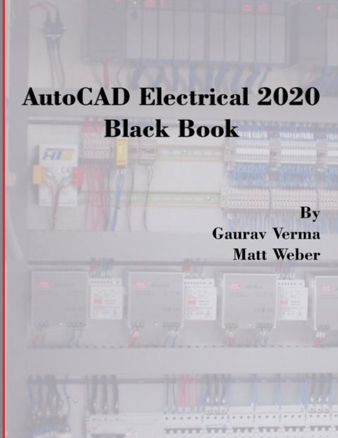 AutoCAD Electrical 2020 Black Book (5TH ed.)