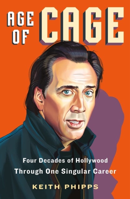 Age of Cage - Four Decades of Hollywood Through One Singular Career