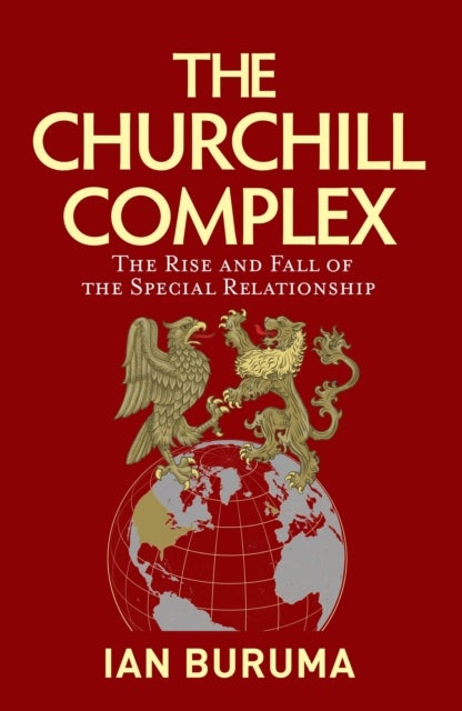 The Churchill Complex - the rise and fall of the special relationship