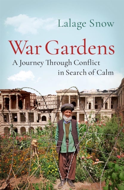 War Gardens - A Journey Through Conflict in Search of Calm