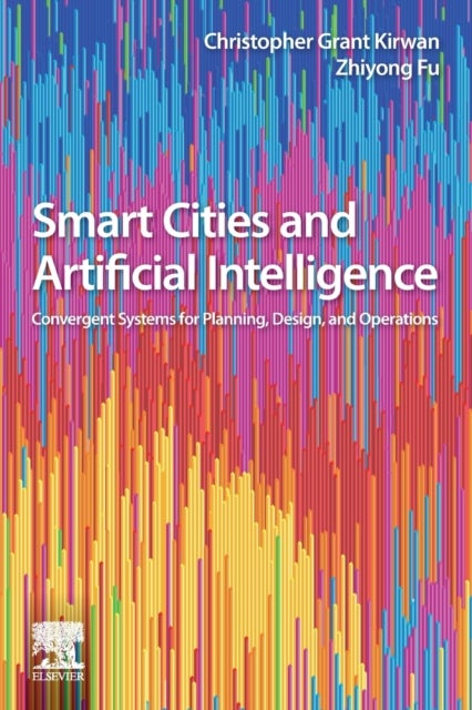 Smart Cities and Artificial Intelligence - Convergent Systems for Planning, Design, and Operations