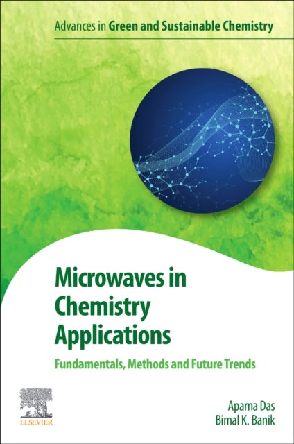 Microwaves in Chemistry Applications - Fundamentals, Methods and Future Trends