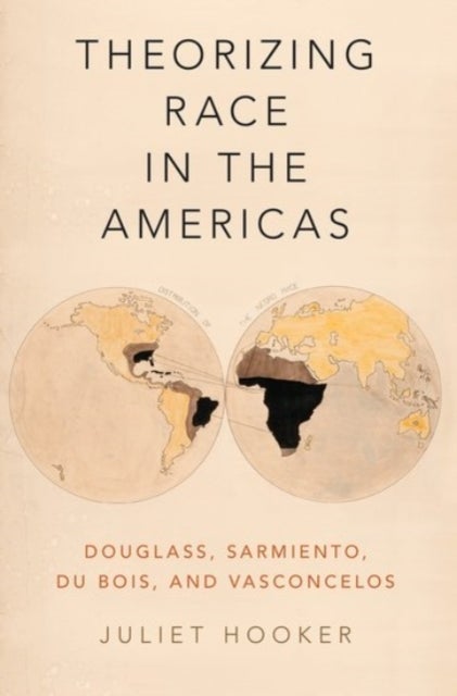 Theorizing Race in the Americas - Douglass, Sarmiento, Du Bois, and Vasconcelos