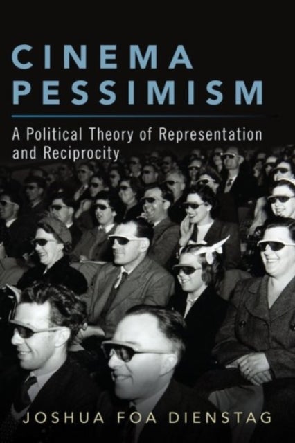 Cinema Pessimism - A Political Theory of Representation and Reciprocity