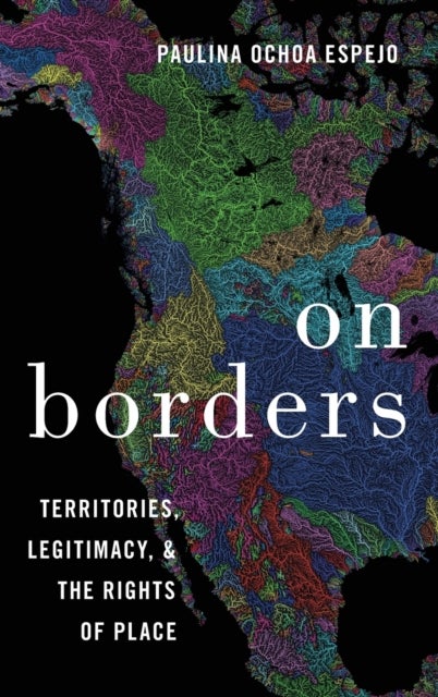 On Borders - Territories, Legitimacy, and the Rights of Place