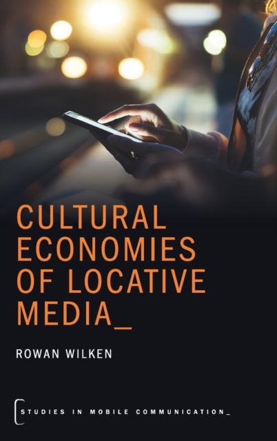 Cultural Economies of Locative Media