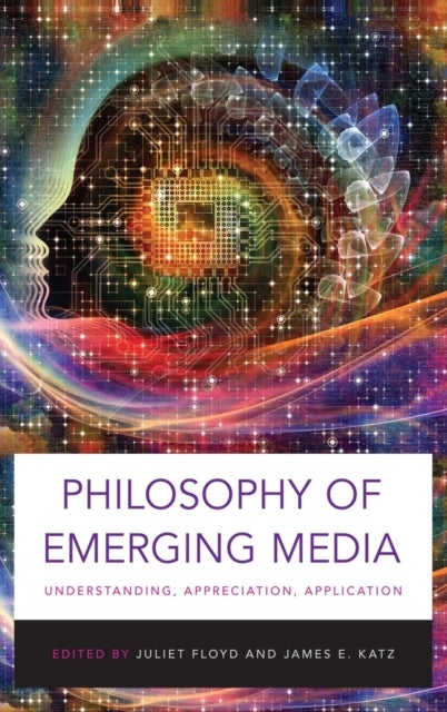 Philosophy of Emerging Media - Understanding, Appreciation, Application