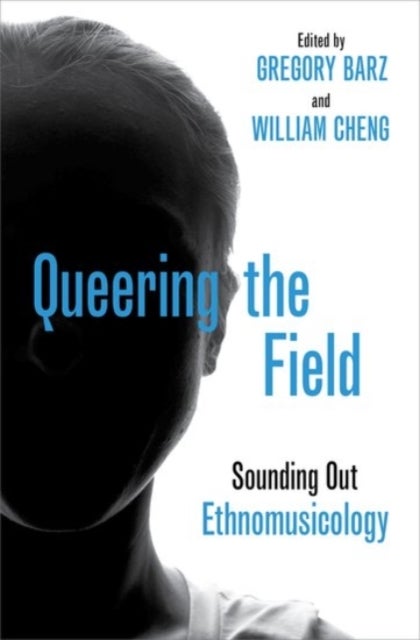 Queering the Field - Sounding Out Ethnomusicology