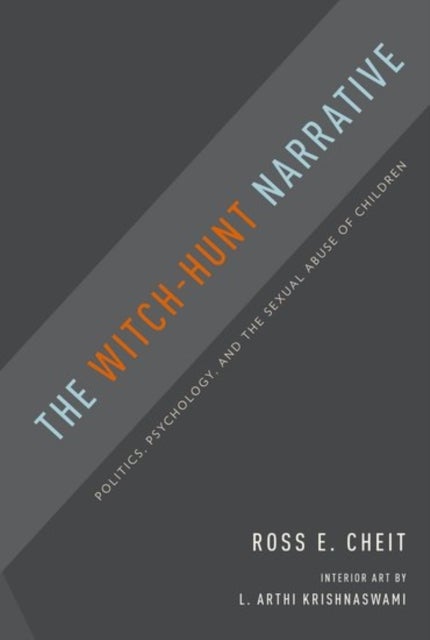 The Witch-Hunt Narrative - Politics, Psychology, and the Sexual Abuse of Children