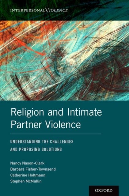 Religion and Intimate Partner Violence - Understanding the Challenges and Proposing Solutions