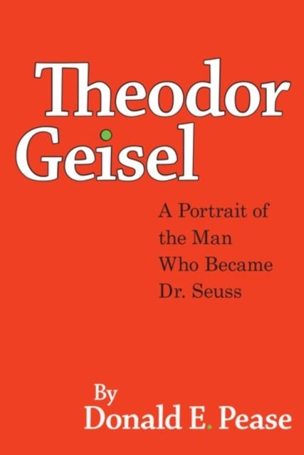 Theodor Geisel - A Portrait of the Man Who Became Dr. Seuss