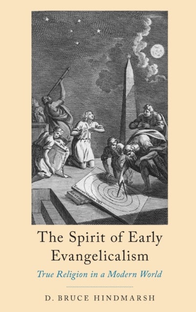 The Spirit of Early Evangelicalism - True Religion in a Modern World