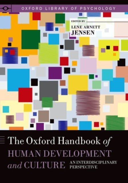 The Oxford Handbook of Human Development and Culture - An Interdisciplinary Perspective