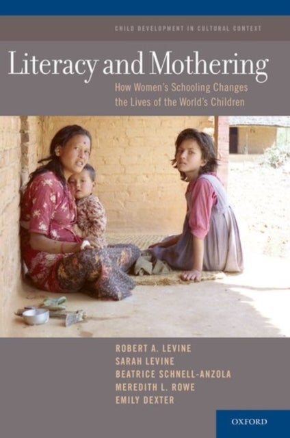 Literacy and Mothering - How Women's Schooling Changes the Lives of the World's Children