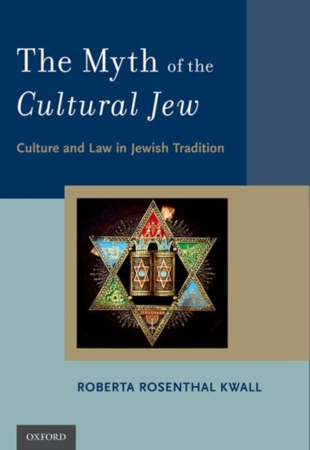 The Myth of the Cultural Jew - Culture and Law in Jewish Tradition