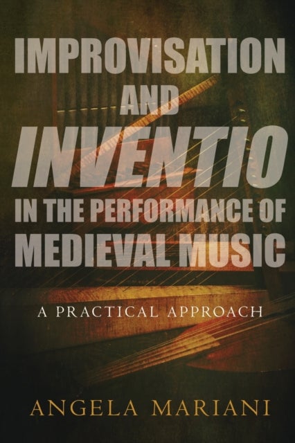 Improvisation and Inventio in the Performance of Medieval Music - A Practical Approach