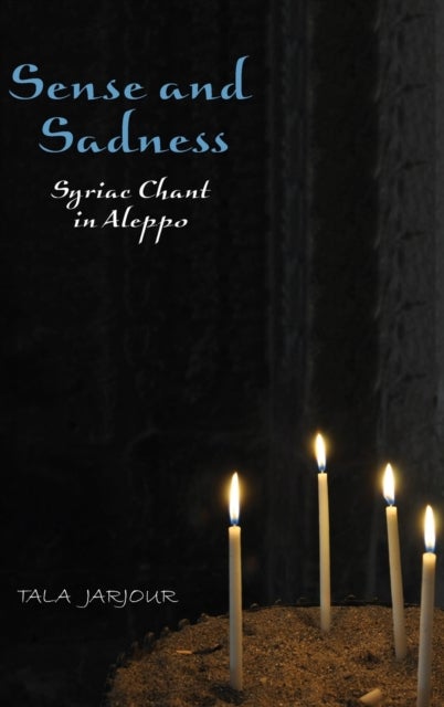 Sense and Sadness - Syriac Chant in Aleppo