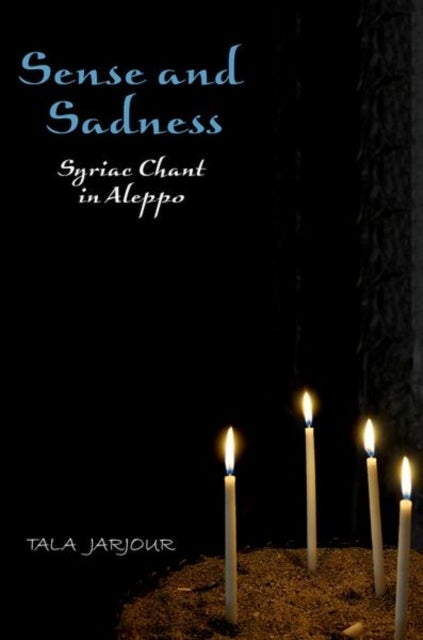 Sense and Sadness - Syriac Chant in Aleppo
