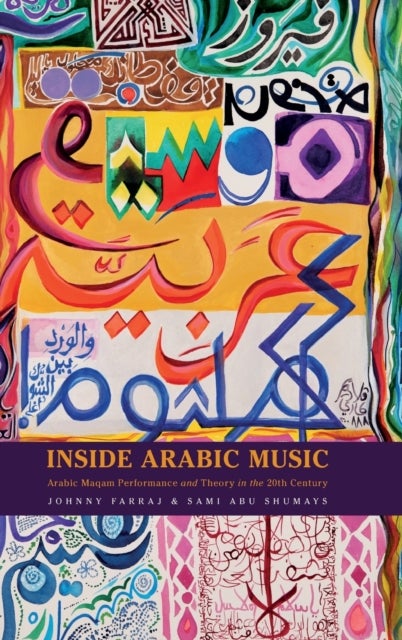Inside Arabic Music - Arabic Maqam Performance and Theory in the 20th Century
