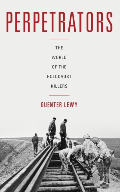 Perpetrators - The World of the Holocaust Killers