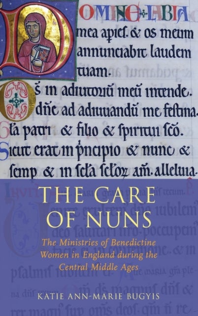 The CARE OF NUNS C - The Ministries of Benedictine Women in England during the Central Middle Ages