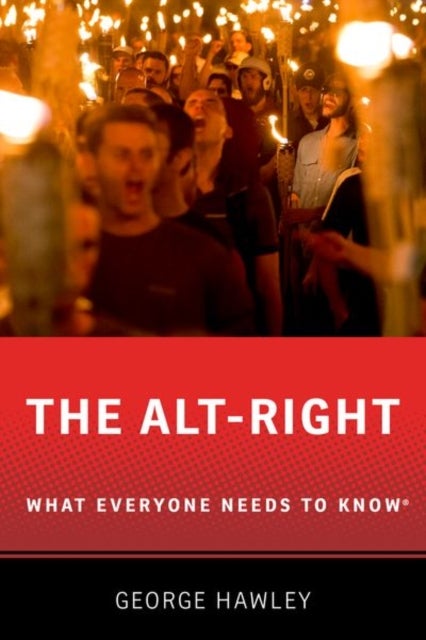 The Alt-Right - What Everyone Needs to Know®