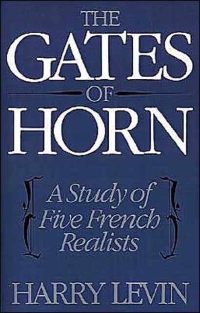 The Gates of Horn - A Study of Five French Realists