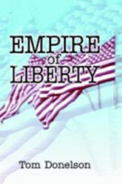 Empire of Liberty - The Statecraft of Thomas Jefferson