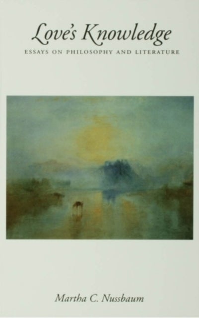 Love's Knowledge - Essays on Philosophy and Literature