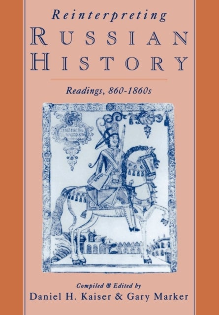 Reinterpreting Russian History - Readings, 860-1860s