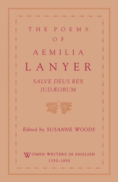 The Poems of Aemilia Lanyer - Salve Deus Rex Judaeorum