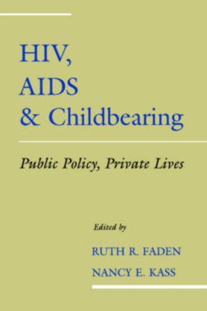 HIV, AIDS and Childbearing - Public Policy, Private Lives