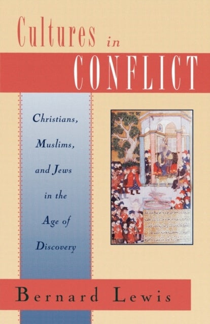Cultures in Conflict - Christians, Muslims and Jews in the Age of Discovery