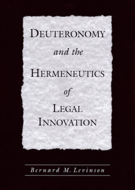 Deuteronomy and the Hermeneutics of Legal Innovation