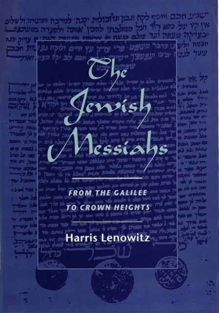 The Jewish Messiahs - From the Galilee to Crown Heights