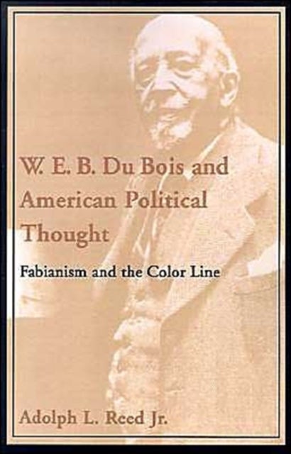W.E.B. DuBois and American Political Thought - Fabianism and the Color Line