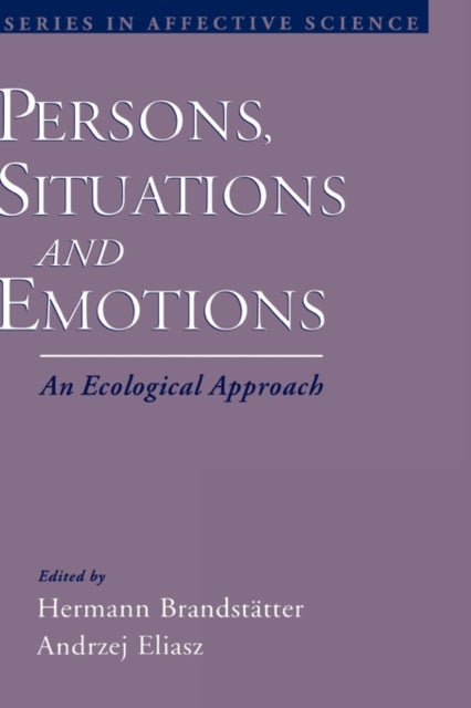 Persons, Situations, and Emotions - An Ecological Approach