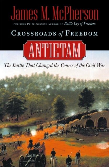 Crossroads of Freedom - Antietam