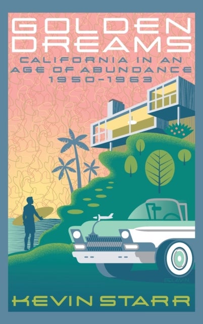Golden Dreams - California in an Age of Abundance 1950-1963